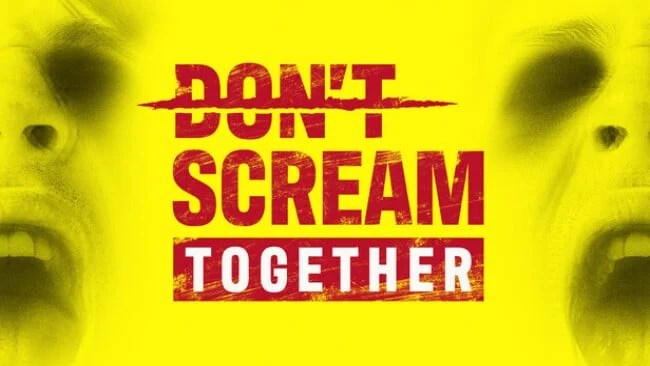 DON’T SCREAM TOGETHER