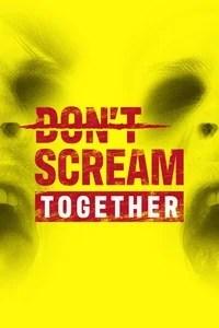 DON’T SCREAM TOGETHER